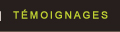 T&eacute;moignages